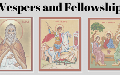 Pan Orthodox Vespers & Saturday Fellowship